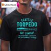 Cal Raleigh Seattle Torpedo Bat Company The Preferred Lumber Of Cal Big Dumper Raleigh T Shirt