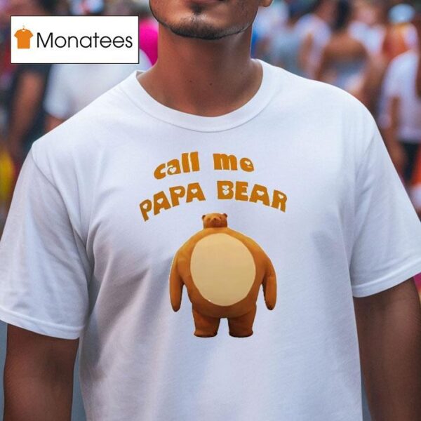 Call Me Papa Bear T Shirt