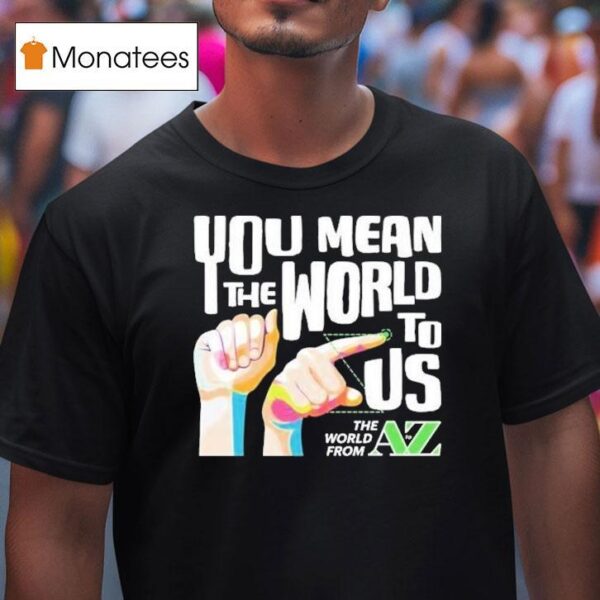 Carl Azuz You Mean The World To Us The World From To Az Logo T Shirt