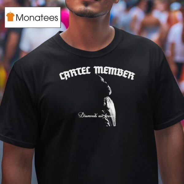 Cartel Member Diamonds Are Forever T Shirt