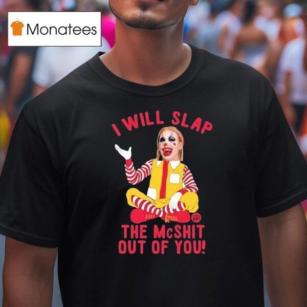 Caty Mcnally Clown I Will Slap The Mcshit Out Of You T Shirt