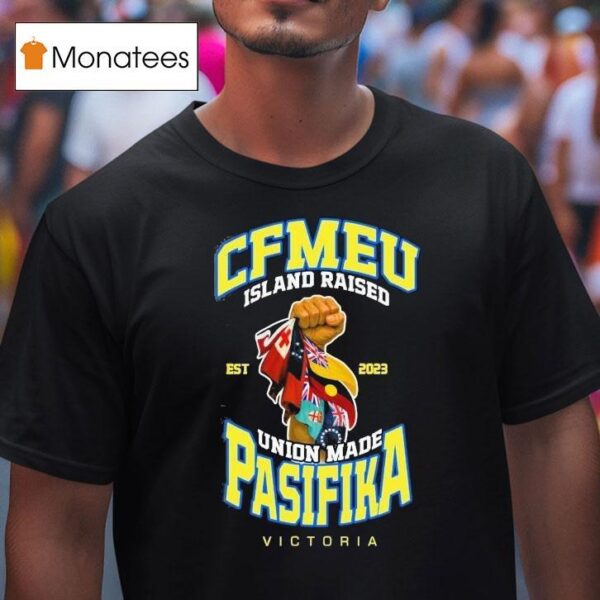 Cfmeu Island Raised Pasifika Union Raised Victory Est T Shirt