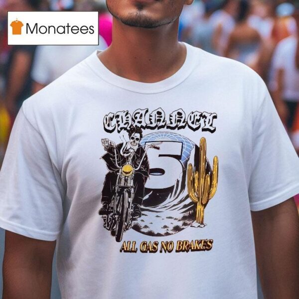 Channel All Gas No Brakes Motor Cactus Globe Skeleton T Shirt