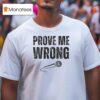 Charlie Kirk Prove Me Wrong T Shirt