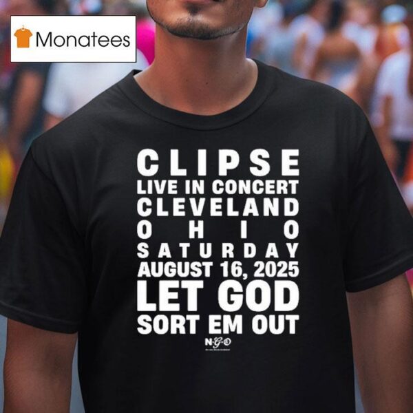 Clipse Let God Sort Em Out Event Cleveland Oh T Shirt