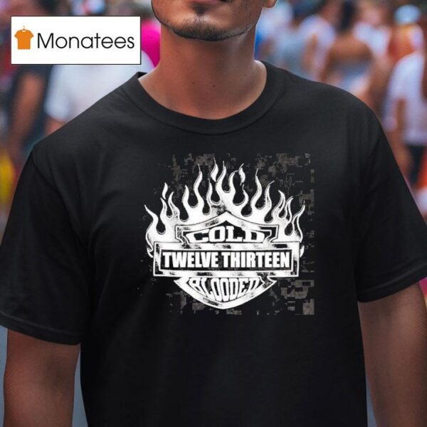 Cold Blooded Twelve Thirn Th Of July Flame T Shirt