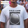 Cold Cave Love You Forever Sex Ads T Shirt
