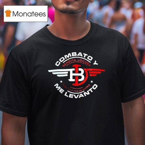 Combato Me Levanto Bendita Locura Pena Atletico De Madrid Logo T Shirt