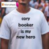 Cory Booker Is My New Hero T Shirt