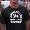 Cowboix Hevvven Where Everyday Is Friday Nigh T Shirt