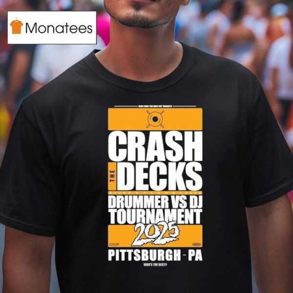 Crash The Decks Tournament Pittsburgh Pa Make Sure You Have Fun T Shirt