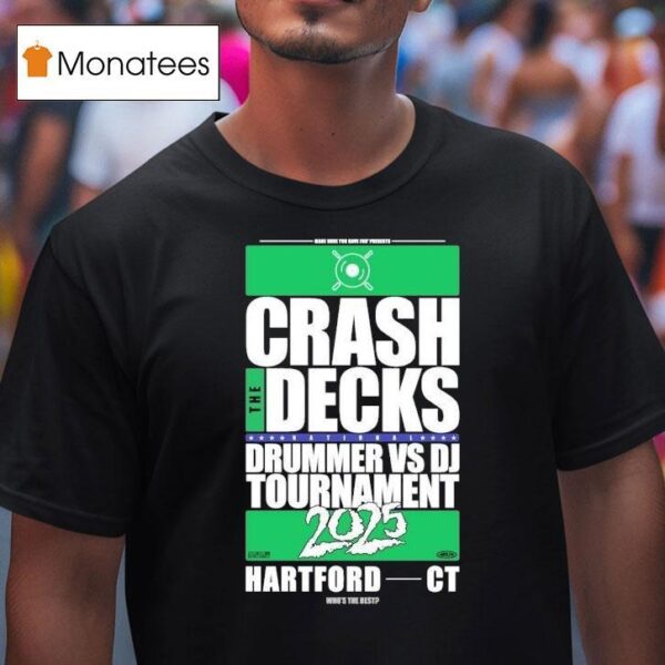Crash The Decks Drummer Vs Dj Tournament Hartford C T Shirt