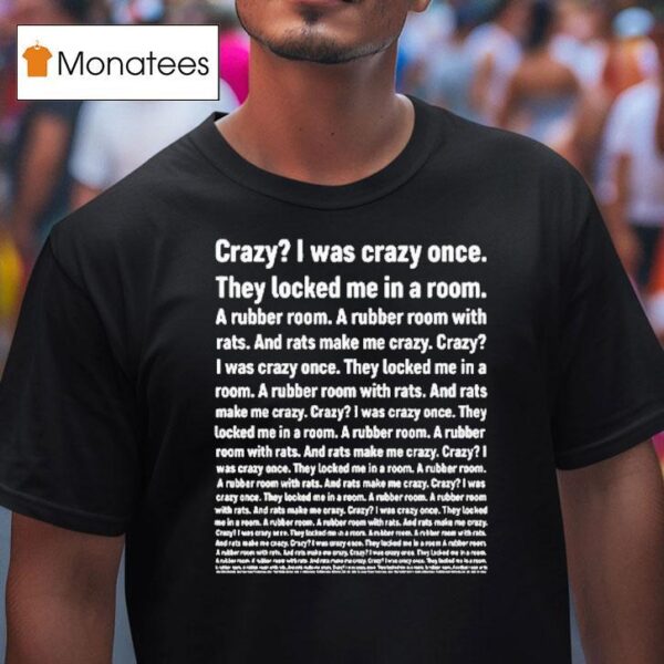 Crazy I Was Crazy Once They Locked Me In A Room T Shirt