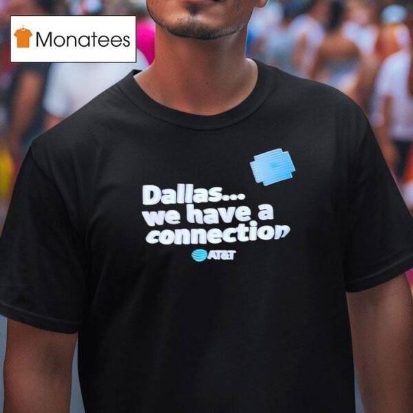 Dallas We Have A Connection T Shirt