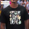 Dalton Mauldin Life Is Sweet Like Honey T Shirt