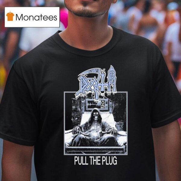 Death Pull The Plug T Shirt