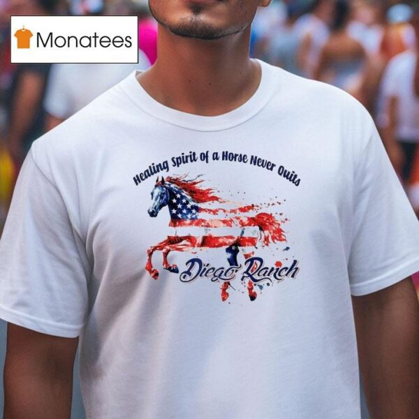 Diego Ranch Healing Spirit Of A Horse Never Quits Usa Horse T Shirt
