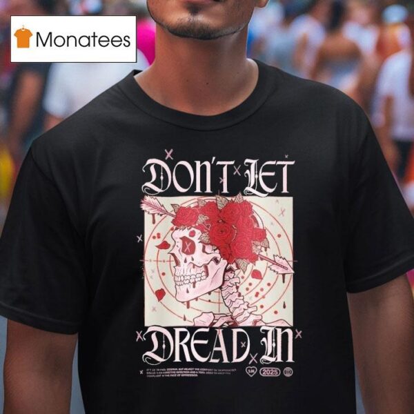 Don T Let Dread In Skull Rose T Shirt