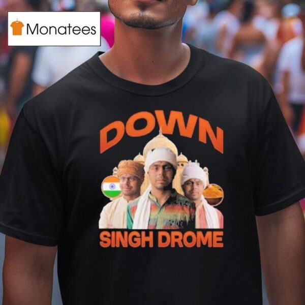 Down Singh Drome T Shirt