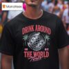 Drink Around The World Tour T Shirt
