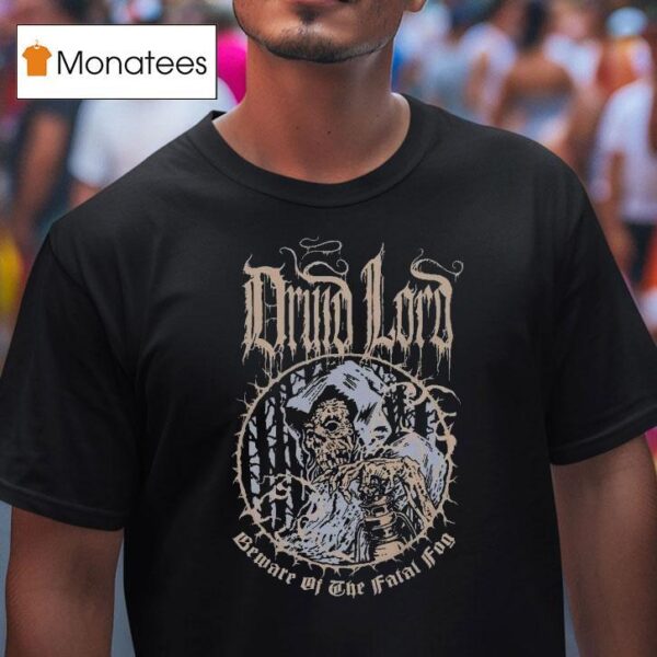 Druid Lord Beware Of The Fatal Fog T Shirt