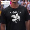 Eagle F Caw F T Shirt
