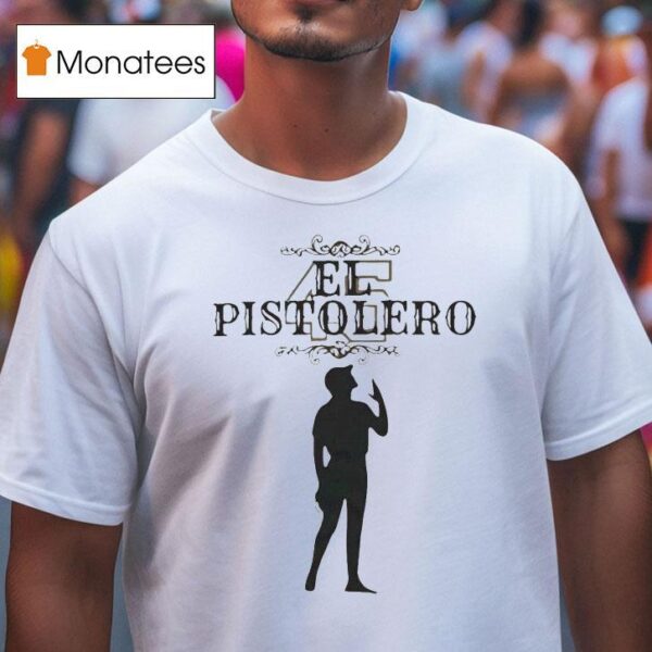 El Pistolero T Shirt