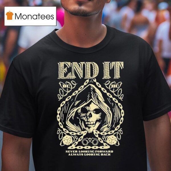 End It Never Looking Forward Always Looking Back Spade Reaper T Shirt