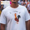F Caw F Chicken T Shirt
