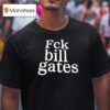Fck Bill Gates T Shirt