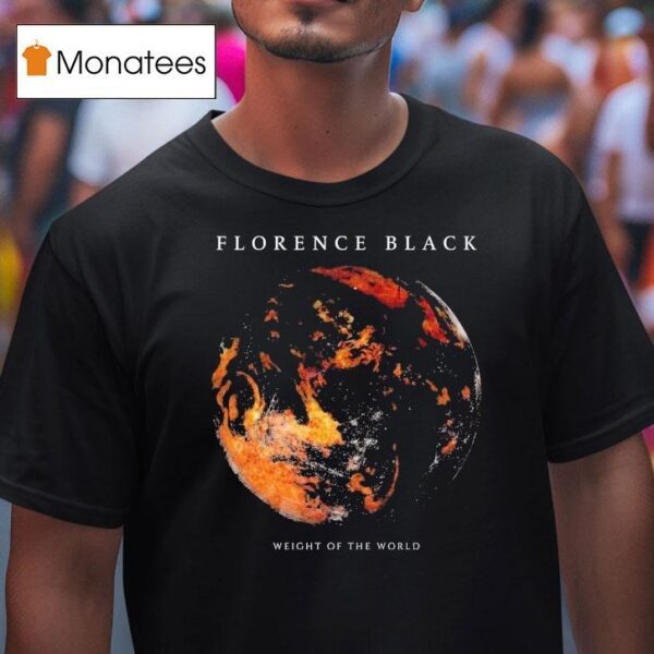 Florence Black Weight Of The World T Shirt
