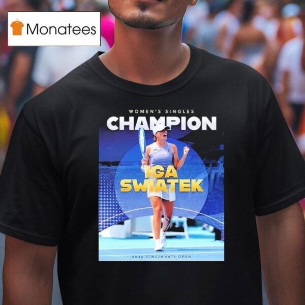 For The First Time Iga Swiatek Claimed Women Singles Champions Cincinnati Open T Shirt