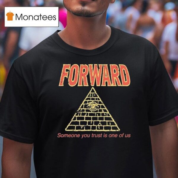 Forward Observations Group Someone You Trust Is One Of Us Illuminati T Shirt