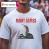 Funny Games Whether By Knife Or Whether By Gun Losing Your Life Can Sometimes Be Fun Michael Haneke T Shirt