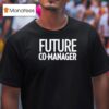 Future Co Manager T Shirt