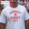Gameday In Kansas City Chiefs T Shirt