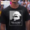 Gib Me Dats Some Homeless Guy T Shirt
