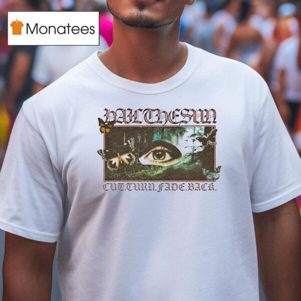 Hail The Sun Cut Turn Fade Back Meadow Eye T Shirt