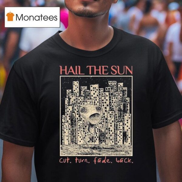 Hail The Sun Cut Turn Fade Back T Shirt