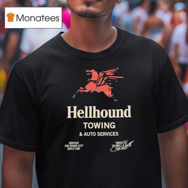 Hellhound Towing And Auto Services Serving The Inner City Since T Shirt