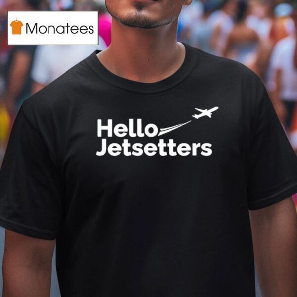 Hello Jetsetters T Shirt