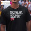 Heroes Get Remembered But Rynos Never Die Ryne Sandberg Chicago Cubs T Shirt