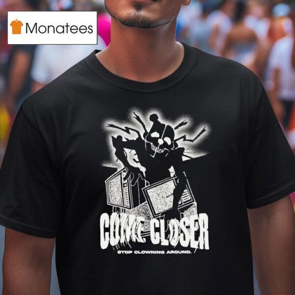 Hex Come Closer Stop Clowning Around Ennard Distressed T Shirt