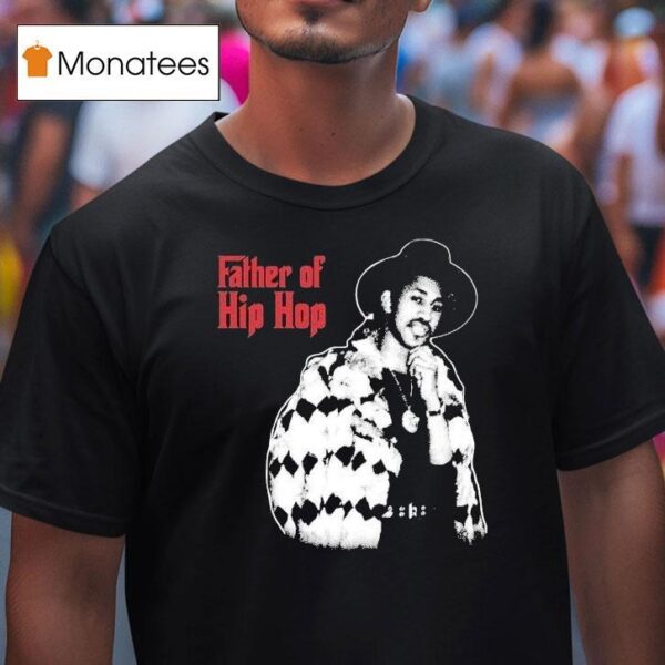 Hip Hop Father Of Hip Hop T Shirt