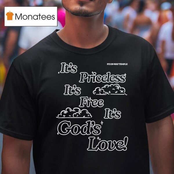 Honey Don T It S Priceless It S Free It S God S Love Four Way Temple T Shirt