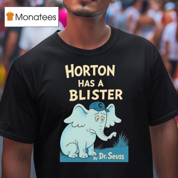 Horton Has A Blister By Dr Seuss Elephan T Shirt