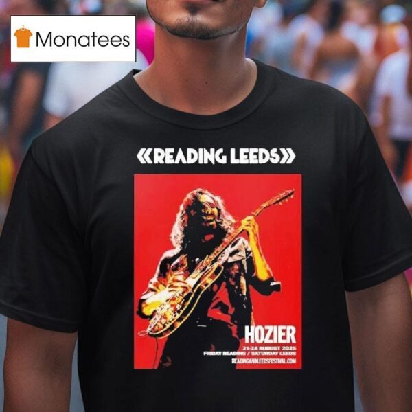 Hozier For Reading And Leeds Festival Leeds On August To August In England Friday Reading And Saturday T Shirt