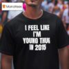 I Feel Like I M Young Thug In T Shirt
