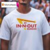 I Got Narcanned At Burger Restauran T Shirt