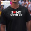 I Love My Goth Gf T Shirt